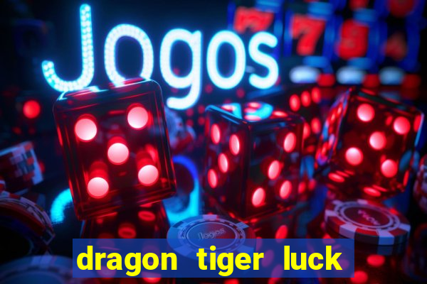 dragon tiger luck demo dinheiro infinito